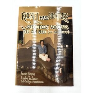 Rocket Mass Heaters Superefficient Woodstoves YOU Can Build Evans/Jackson Signed